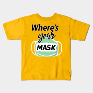 where's your Mask Kids T-Shirt